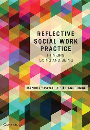 Reflective Social Work Practice: Thinking, Doing and Being de Manohar Pawar