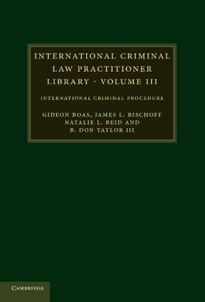 International Criminal Law Practitioner Library: Volume 3: International Criminal Procedure de Gideon Boas