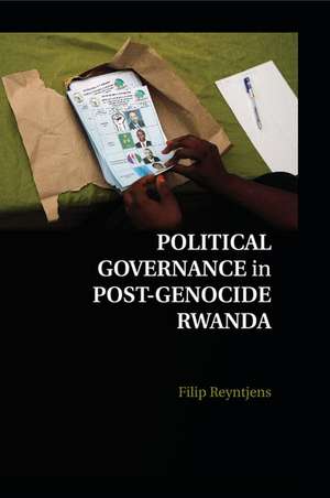 Political Governance in Post-Genocide Rwanda de Filip Reyntjens