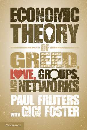 An Economic Theory of Greed, Love, Groups, and Networks de Paul Frijters