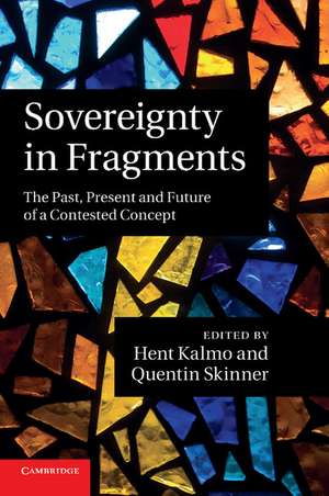 Sovereignty in Fragments: The Past, Present and Future of a Contested Concept de Hent Kalmo