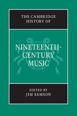 The Cambridge History of Nineteenth-Century Music de Jim Samson