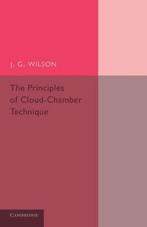 The Principles of Cloud-Chamber Technique de J. G. Wilson