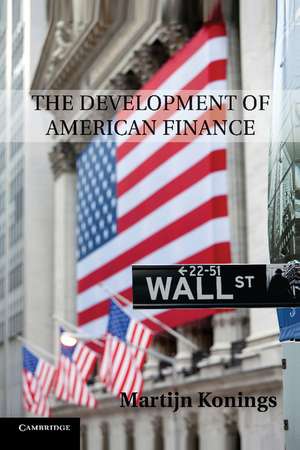 The Development of American Finance de Martijn Konings