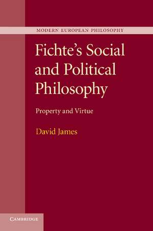 Fichte's Social and Political Philosophy: Property and Virtue de David James