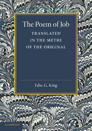 The Poem of Job: Translated in the Metre of the Original de Edward G. King