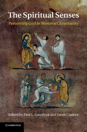 The Spiritual Senses: Perceiving God in Western Christianity de Paul L. Gavrilyuk