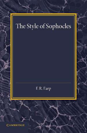 The Style of Sophocles de F. R. Earp