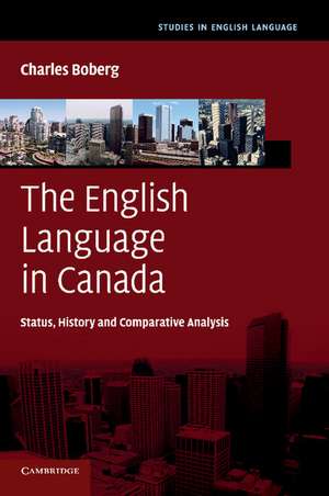 The English Language in Canada: Status, History and Comparative Analysis de Charles Boberg