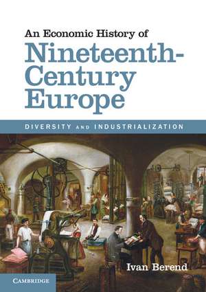 An Economic History of Nineteenth-Century Europe: Diversity and Industrialization de Ivan Berend