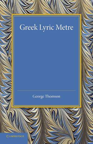 Greek Lyric Metre de George Thomson