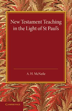 New Testament Teaching in the Light of St Paul's de A. H. McNeile