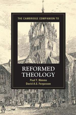 The Cambridge Companion to Reformed Theology de Paul T. Nimmo