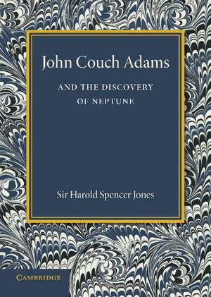 John Couch Adams and the Discovery of Neptune de Harold Spencer Jones