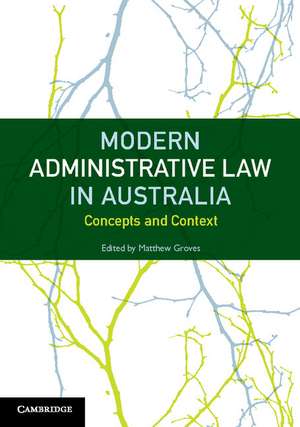 Modern Administrative Law in Australia: Concepts and Context de Matthew Groves