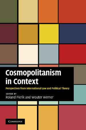 Cosmopolitanism in Context: Perspectives from International Law and Political Theory de Roland Pierik