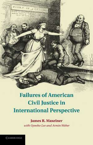 Failures of American Civil Justice in International Perspective de James R. Maxeiner