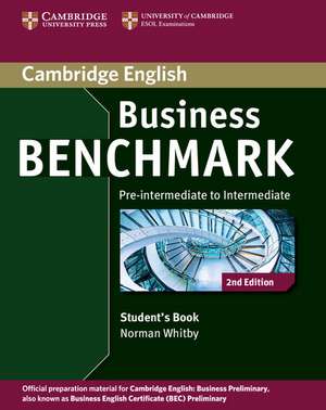 Business Benchmark Pre-intermediate - Intermediate Business Preliminary Student's Book de Norman Whitby