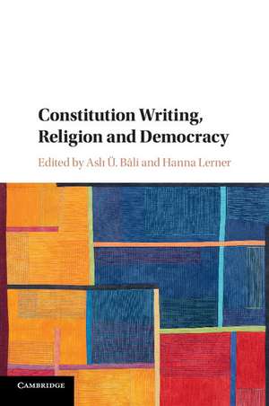 Constitution Writing, Religion and Democracy de Aslı Ü. Bâli