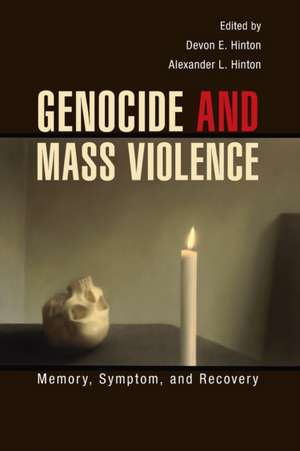 Genocide and Mass Violence: Memory, Symptom, and Recovery de Devon E. Hinton