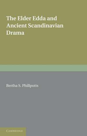 The Elder Edda and Ancient Scandinavian Drama de Bertha S. Phillpotts