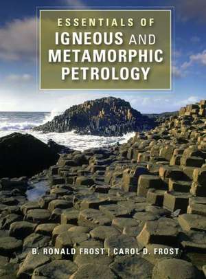 Essentials of Igneous and Metamorphic Petrology de Dr B. Ronald Frost