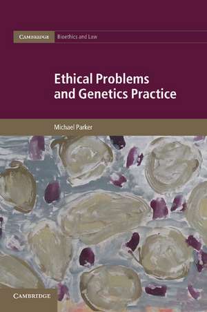 Ethical Problems and Genetics Practice de Michael Parker