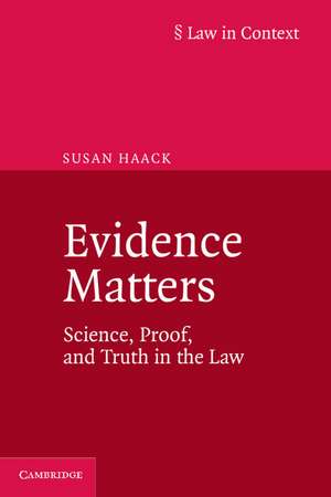 Evidence Matters: Science, Proof, and Truth in the Law de Susan Haack