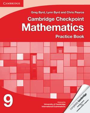 Cambridge Checkpoint Mathematics Practice Book 9 de Greg Byrd