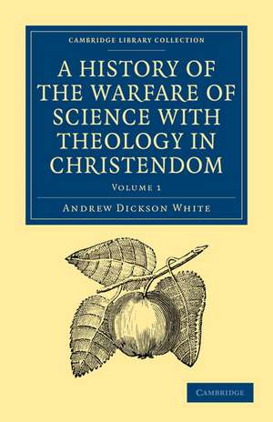 A History of the Warfare of Science with Theology in Christendom de Andrew Dickson White