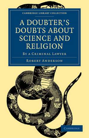 A Doubter's Doubts about Science and Religion: By a Criminal Lawyer de Robert Anderson