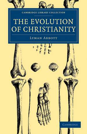 The Evolution of Christianity: Volume 1 de Lyman Abbott