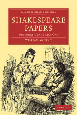 Shakespeare Papers: Pictures Grave and Gay de William Maginn