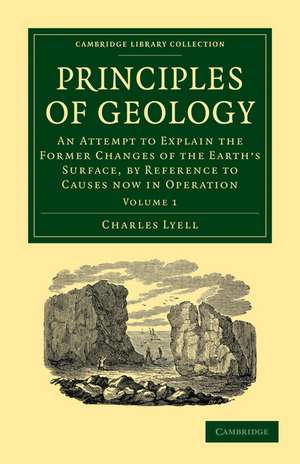 Principles of Geology 3 Volume Paperback Set: An Attempt to Explain the Former Changes of the Earth's Surface, by Reference to Causes now in Operation de Charles Lyell