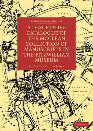 A Descriptive Catalogue of the McClean Collection of Manuscripts in the Fitzwilliam Museum de Montague Rhodes James