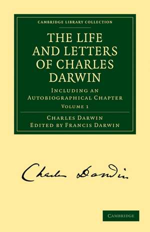 The Life and Letters of Charles Darwin: Volume 1: Including an Autobiographical Chapter de Charles Darwin