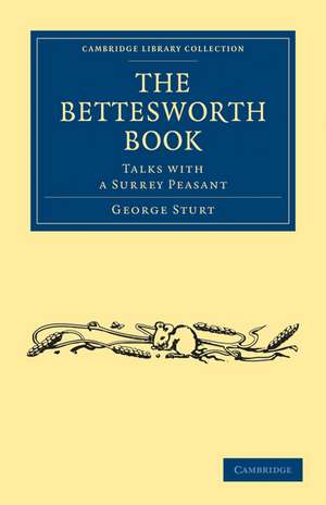 The Bettesworth Book: Talks with a Surrey Peasant de George Sturt