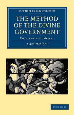 The Method of the Divine Government: Physical and Moral de James McCosh