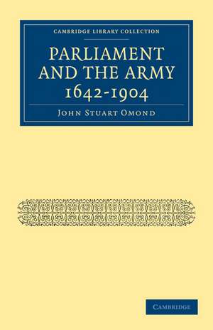 Parliament and the Army 1642–1904 de John Stuart Omond