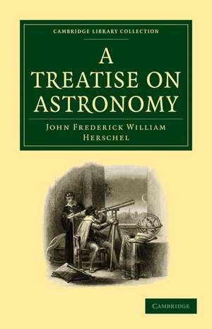 A Treatise on Astronomy de John Frederick William Herschel