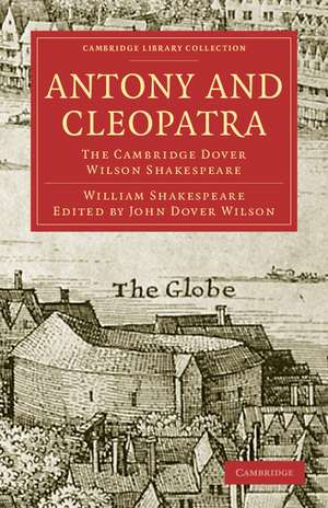 Antony and Cleopatra: The Cambridge Dover Wilson Shakespeare de William Shakespeare