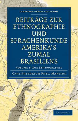 Beiträge zur Ethnographie und Sprachenkunde Amerika's zumal Brasiliens: 1. Zur Ethnographie de Carl Friedrich Phillip von Martius