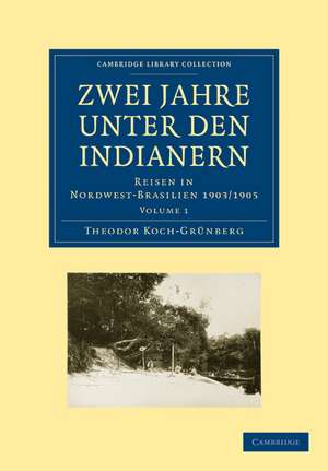 Zwei Jahre unter den Indianern 2 Volume Paperback Set: Volume SET: Reisen in Nordwest-Brasilien 1903/1905 de Theodor Koch-Grünberg