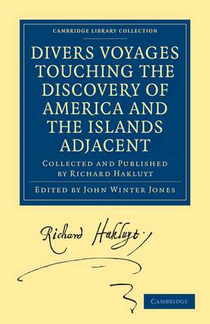 Divers Voyages Touching the Discovery of America and the Islands Adjacent: Collected and Published by Richard Hakluyt de Richard Hakluyt