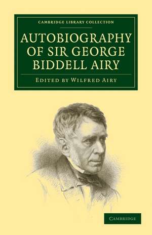 Autobiography of Sir George Biddell Airy de George Biddell Airy