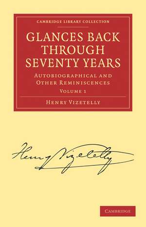 Glances Back Through Seventy Years: Autobiographical and Other Reminiscences de Henry Vizetelly