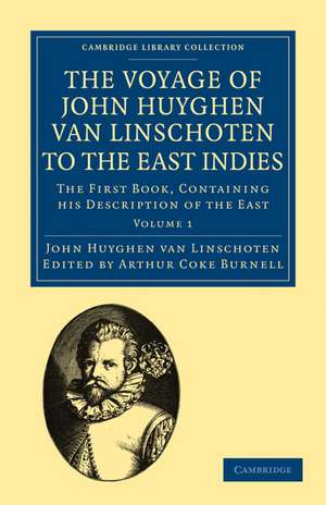 Voyage of John Huyghen van Linschoten to the East Indies: The First Book, Containing his Description of the East de John Huyghen van Linschoten