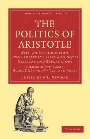 Politics of Aristotle: With an Introduction, Two Prefatory Essays and Notes Critical and Explanatory de W. L. Newman