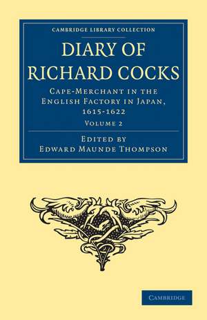 Diary of Richard Cocks, Cape-Merchant in the English Factory in Japan, 1615–1622: With Correspondence de Richard Cocks