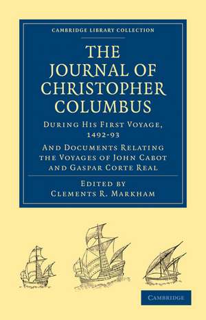 Journal of Christopher Columbus (During his First Voyage, 1492–93): And Documents Relating the Voyages of John Cabot and Gaspar Corte Real de Christopher Columbus